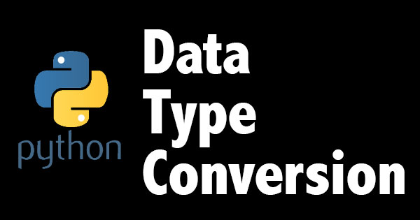 Python Data Type Conversion Follow Tutorials